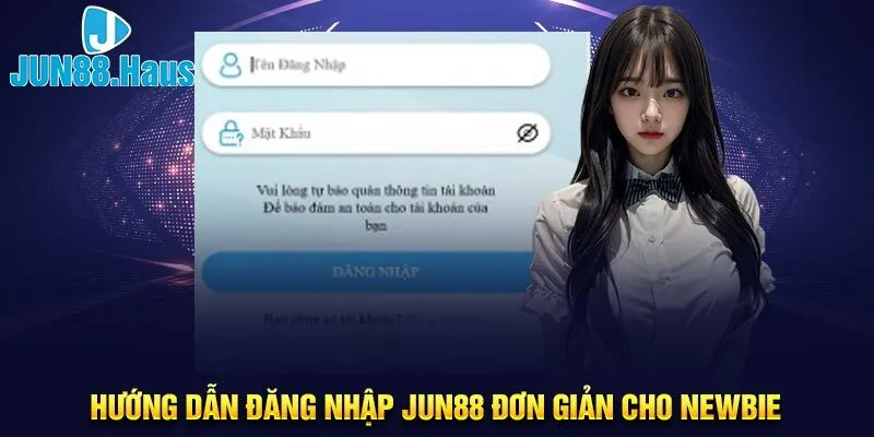 Hướng dẫn đăng nhập Jun88 đơn giản cho newbie