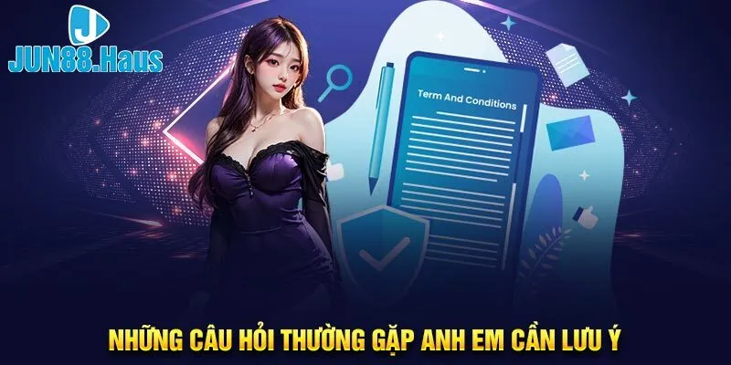 Những câu hỏi thường gặp anh em cần lưu ý